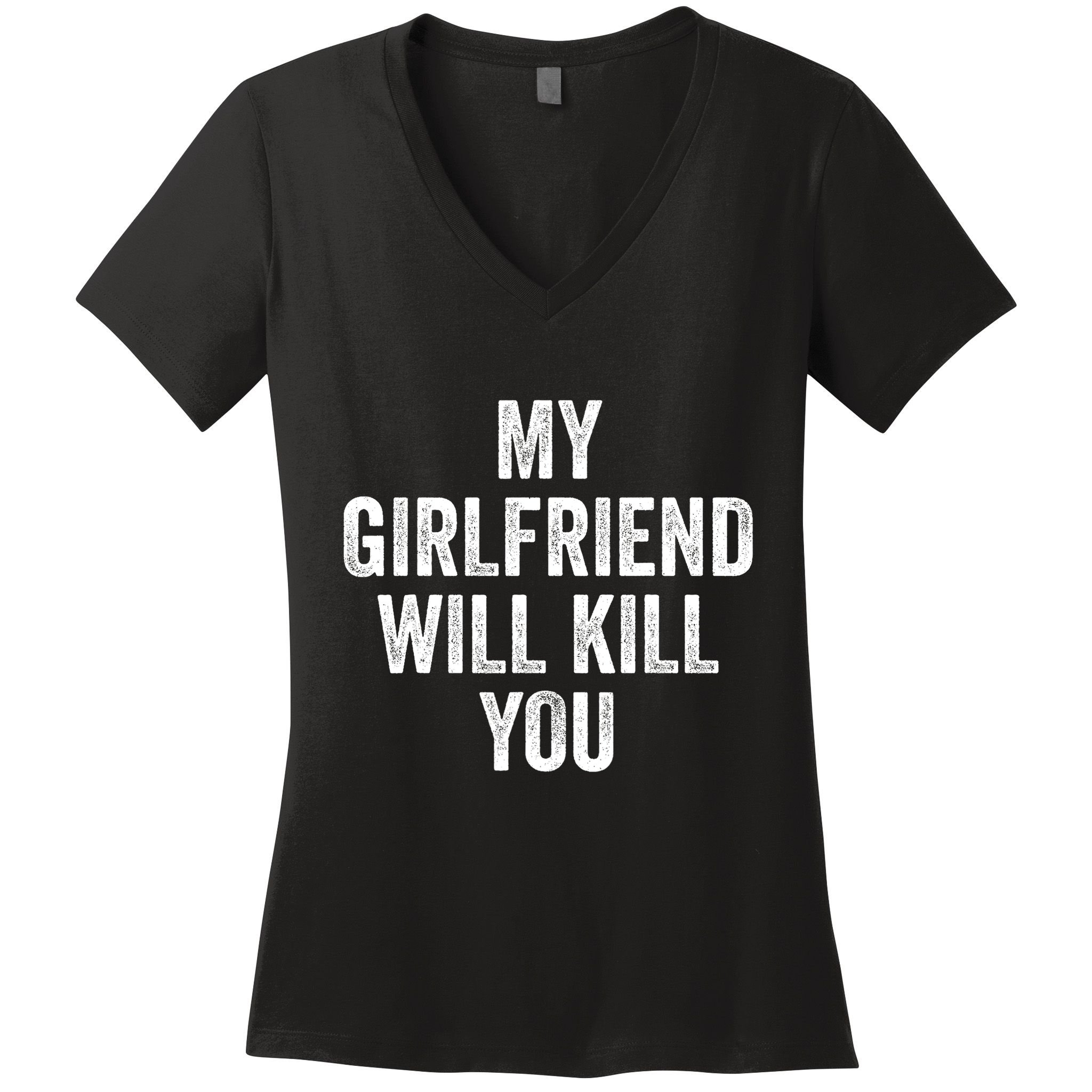 My Girlfriend Will Kill You Women's V-Neck T-Shirt