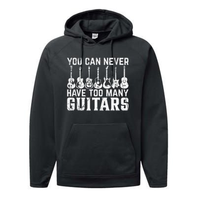 Music Guitarist You Can Never Have Too Many Guitars Performance Fleece Hoodie