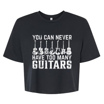 Music Guitarist You Can Never Have Too Many Guitars Bella+Canvas Jersey Crop Tee