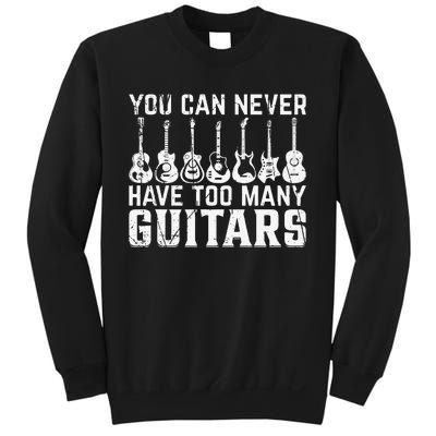 Music Guitarist You Can Never Have Too Many Guitars Sweatshirt