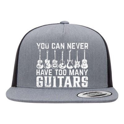 Music Guitarist You Can Never Have Too Many Guitars Flat Bill Trucker Hat