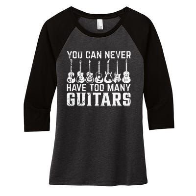 Music Guitarist You Can Never Have Too Many Guitars Women's Tri-Blend 3/4-Sleeve Raglan Shirt