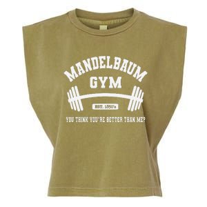 Mandelbaum Gym You Think YouRe Better Than Me Garment-Dyed Women's Muscle Tee