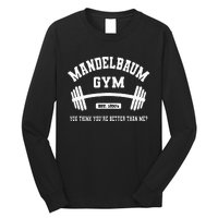 Mandelbaum Gym You Think YouRe Better Than Me Long Sleeve Shirt