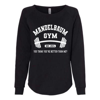 Mandelbaum Gym You Think YouRe Better Than Me Womens California Wash Sweatshirt