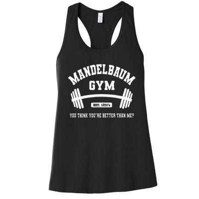 Mandelbaum Gym You Think YouRe Better Than Me Women's Racerback Tank