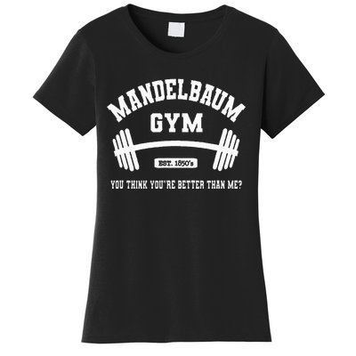 Mandelbaum Gym You Think YouRe Better Than Me Women's T-Shirt