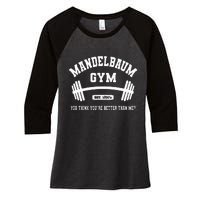 Mandelbaum Gym You Think YouRe Better Than Me Women's Tri-Blend 3/4-Sleeve Raglan Shirt