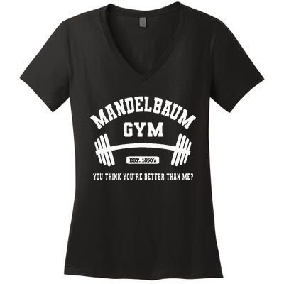 Mandelbaum Gym You Think YouRe Better Than Me Women's V-Neck T-Shirt