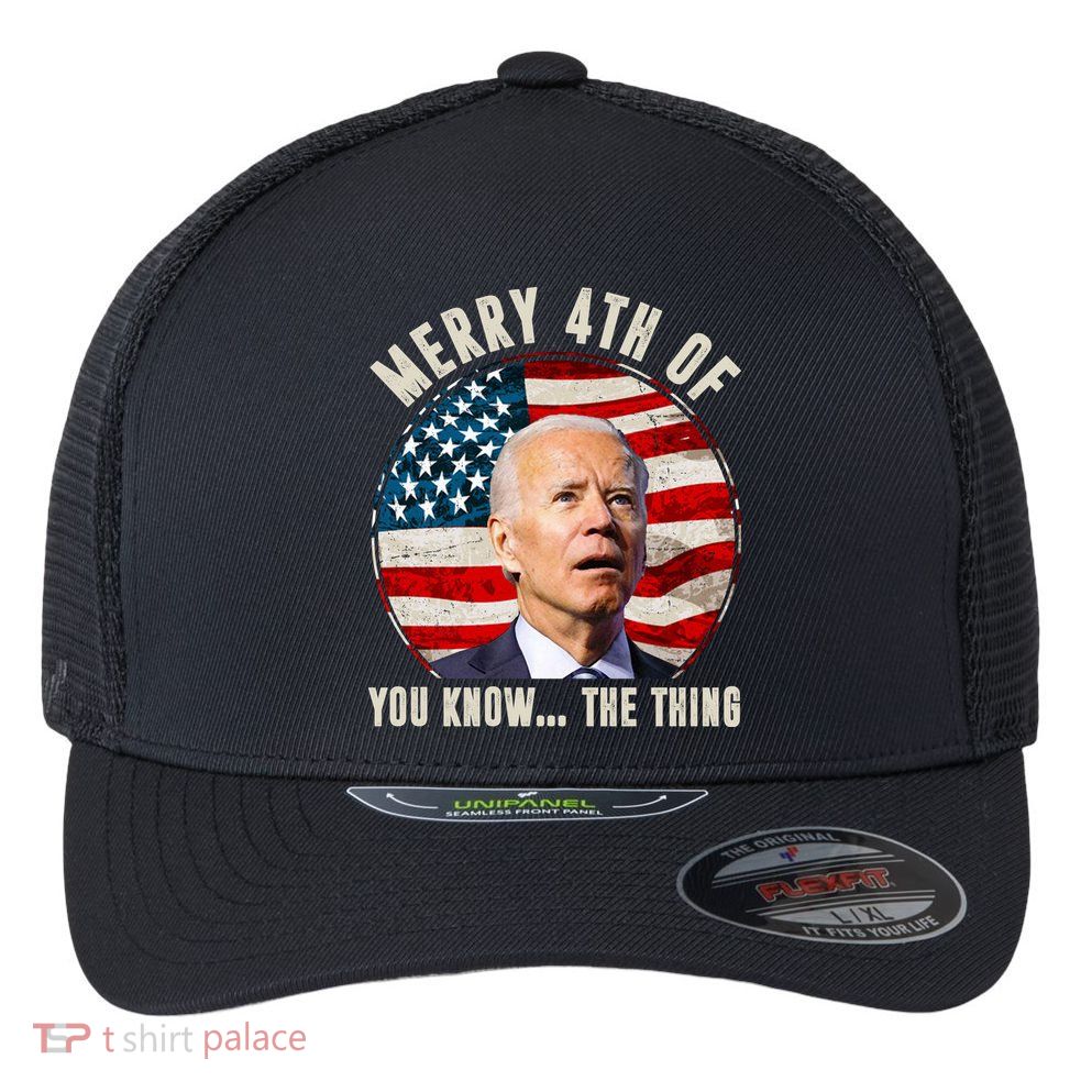 Merry Happy 4th Of You Know The Thing Funny Biden Confused Flexfit Unipanel Trucker Cap