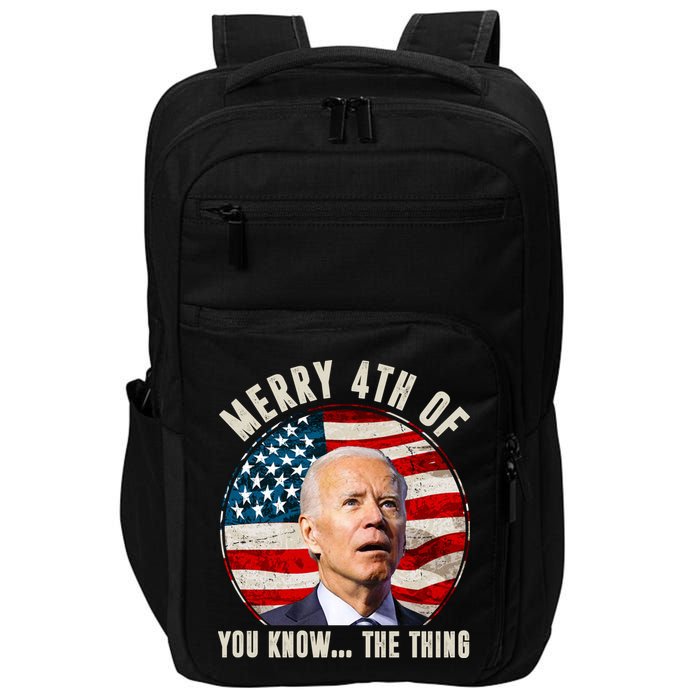 Merry Happy 4th Of You Know The Thing Funny Biden Confused Impact Tech Backpack