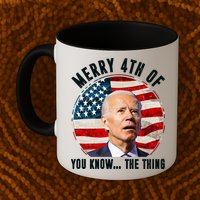 Merry Happy 4th Of You Know The Thing Funny Biden Confused Mug