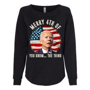 Merry Happy 4th Of You Know The Thing Funny Biden Confused Womens California Wash Sweatshirt