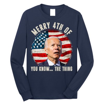 Merry Happy 4th Of You Know The Thing Funny Biden Confused Long Sleeve Shirt