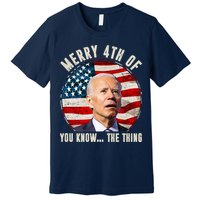 Merry Happy 4th Of You Know The Thing Funny Biden Confused Premium T-Shirt