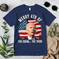 Merry Happy 4th Of You Know The Thing Funny Biden Confused Premium T-Shirt