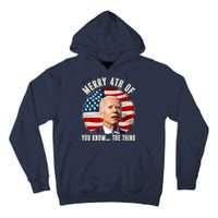 Merry Happy 4th Of You Know The Thing Funny Biden Confused Tall Hoodie