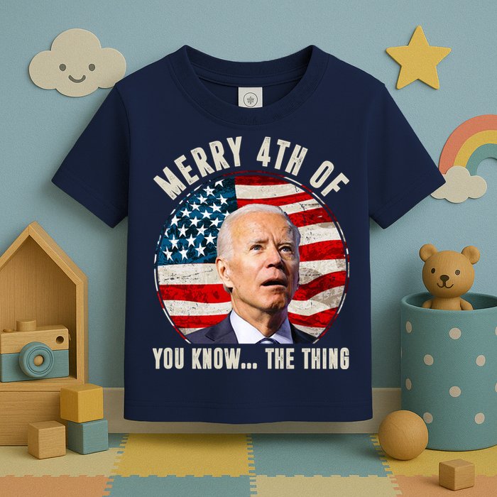 Merry Happy 4th Of You Know The Thing Funny Biden Confused Toddler T-Shirt
