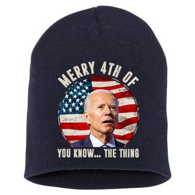 Merry Happy 4th Of You Know The Thing Funny Biden Confused Short Acrylic Beanie