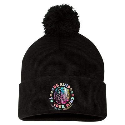 Mental Health Awareness Be Kind To Your Mind End The Stigma Pom Pom 12in Knit Beanie