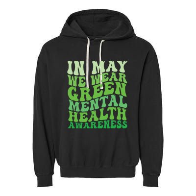 Mental Health Awareness In May We Wear Green Mental Health Garment-Dyed Fleece Hoodie