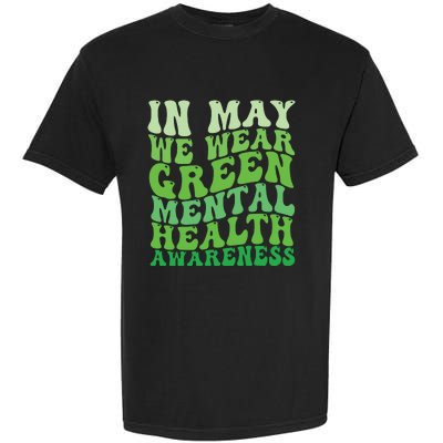 Mental Health Awareness In May We Wear Green Mental Health Garment-Dyed Heavyweight T-Shirt