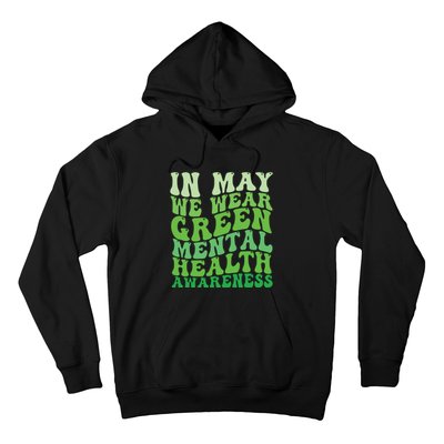 Mental Health Awareness In May We Wear Green Mental Health Hoodie