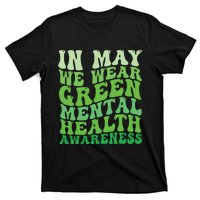 Mental Health Awareness In May We Wear Green Mental Health T-Shirt