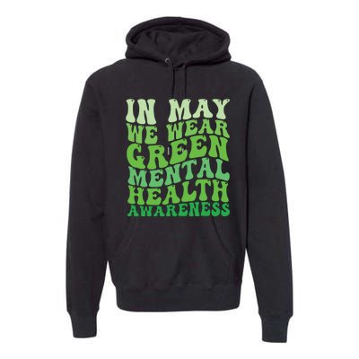 Mental Health Awareness In May We Wear Green Mental Health Premium Hoodie