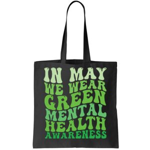 Mental Health Awareness In May We Wear Green Mental Health Tote Bag