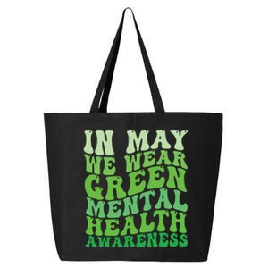 Mental Health Awareness In May We Wear Green Mental Health 25L Jumbo Tote