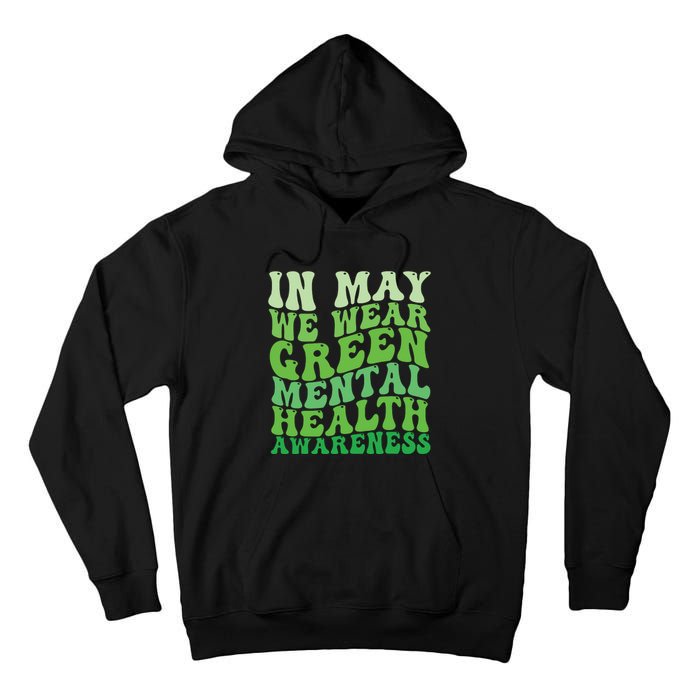 Mental Health Awareness In May We Wear Green Mental Health Tall Hoodie