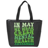 Mental Health Awareness In May We Wear Green Mental Health Zip Tote Bag