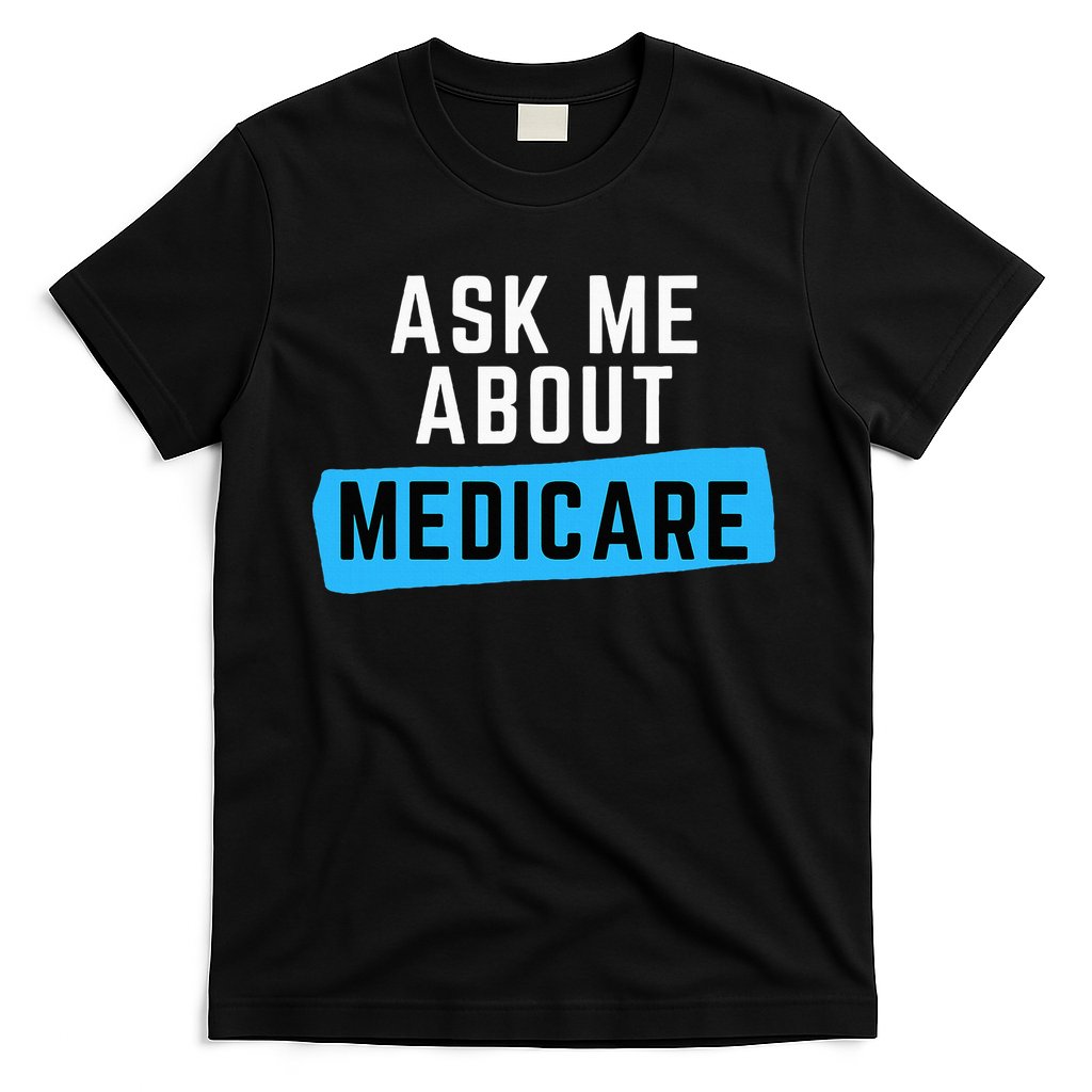 Medicare Health Ask Me About Medicare T-Shirt