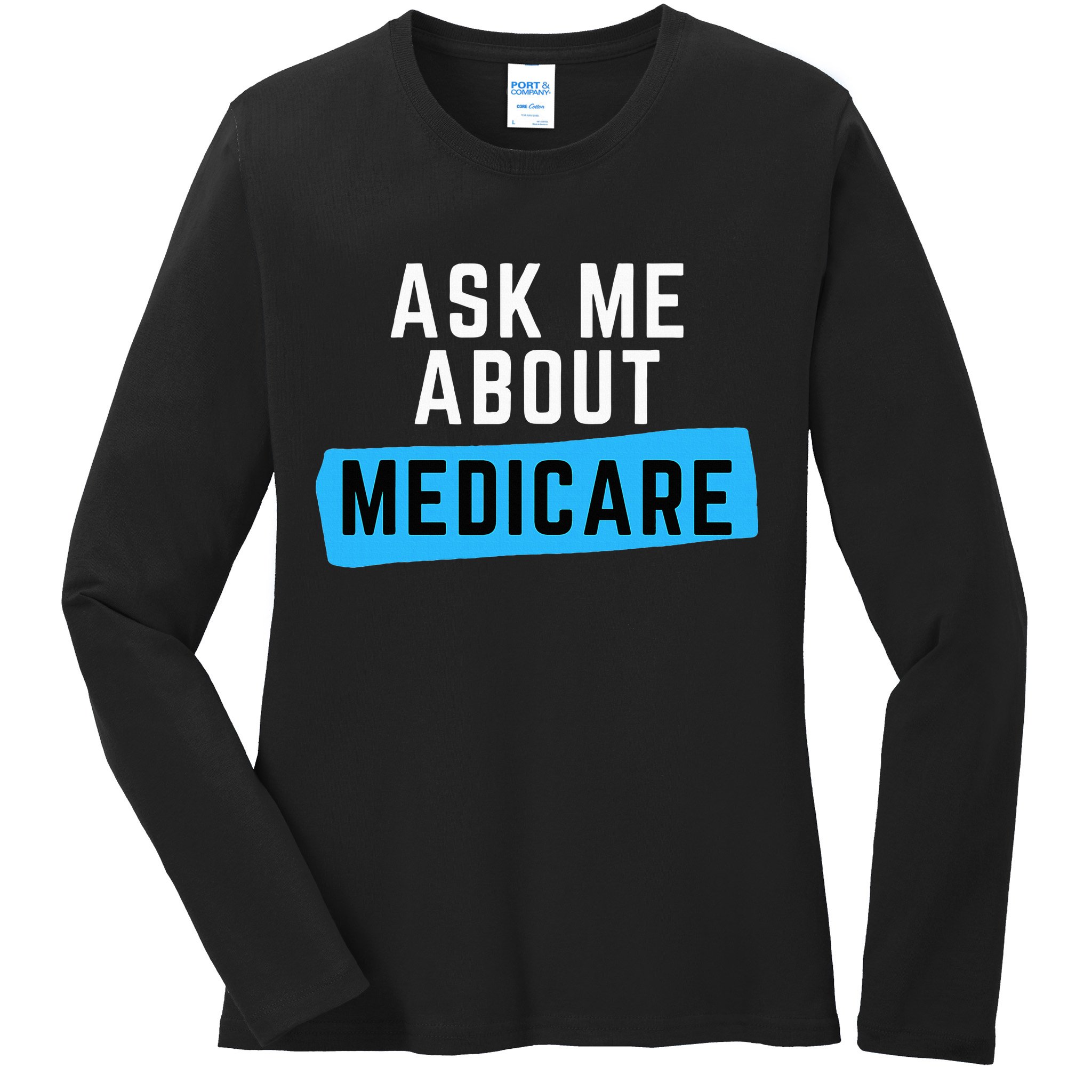 Medicare Health Ask Me About Medicare Ladies Long Sleeve Shirt