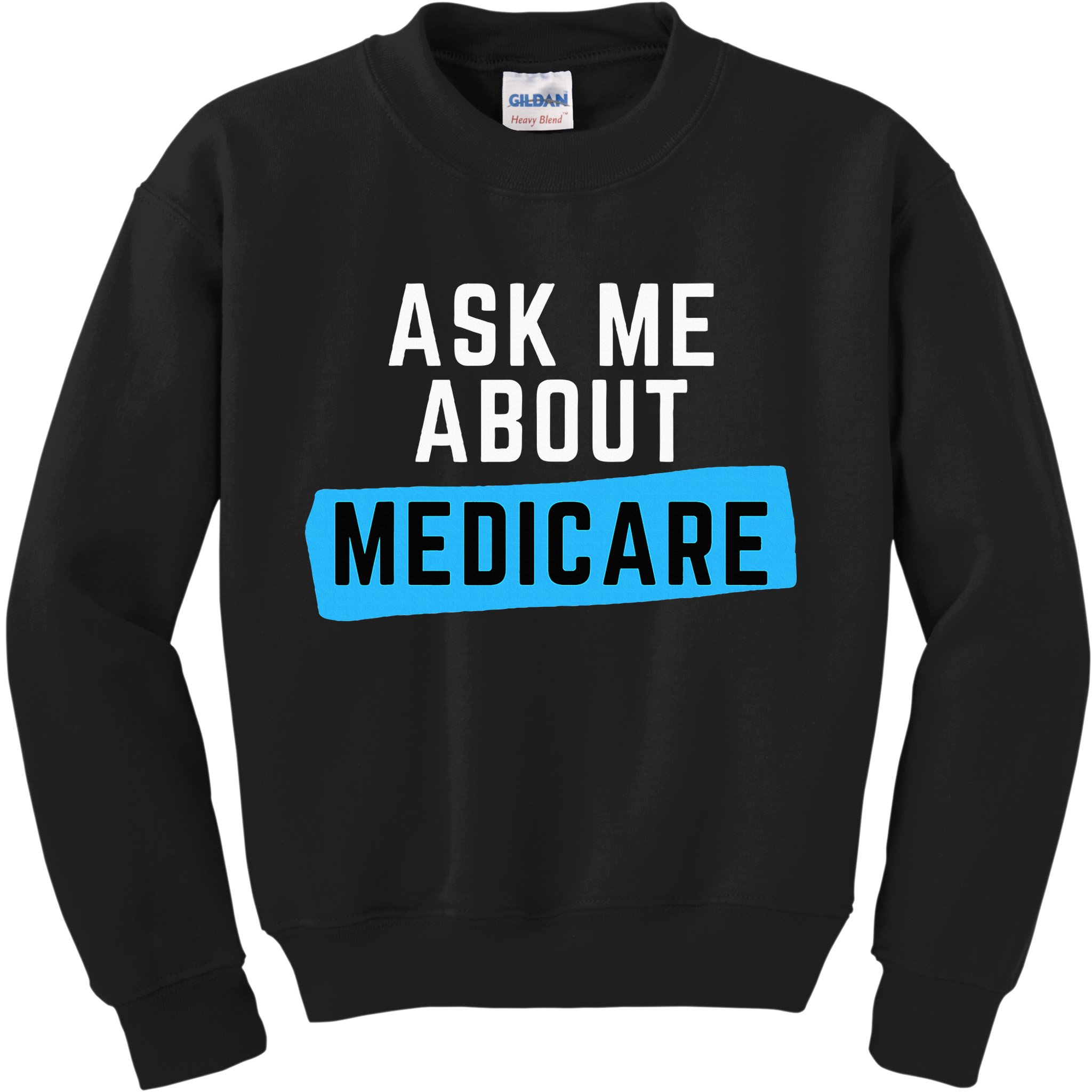 Medicare Health Ask Me About Medicare Kids Sweatshirt