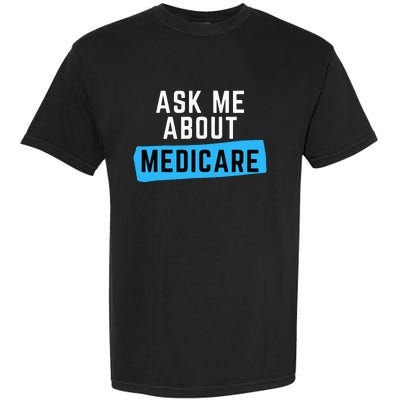 Medicare Health Ask Me About Medicare Garment-Dyed Heavyweight T-Shirt