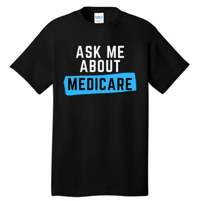 Medicare Health Ask Me About Medicare Tall T-Shirt