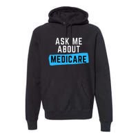 Medicare Health Ask Me About Medicare Premium Hoodie