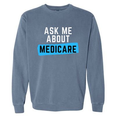 Medicare Health Ask Me About Medicare Garment-Dyed Sweatshirt