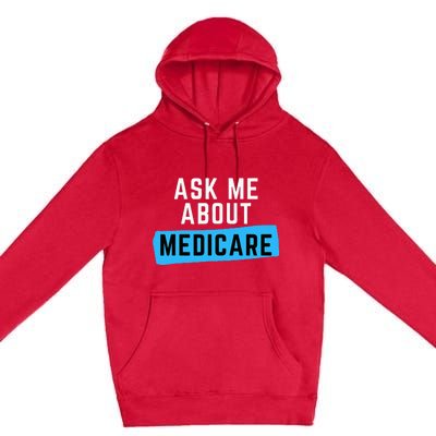 Medicare Health Ask Me About Medicare Premium Pullover Hoodie