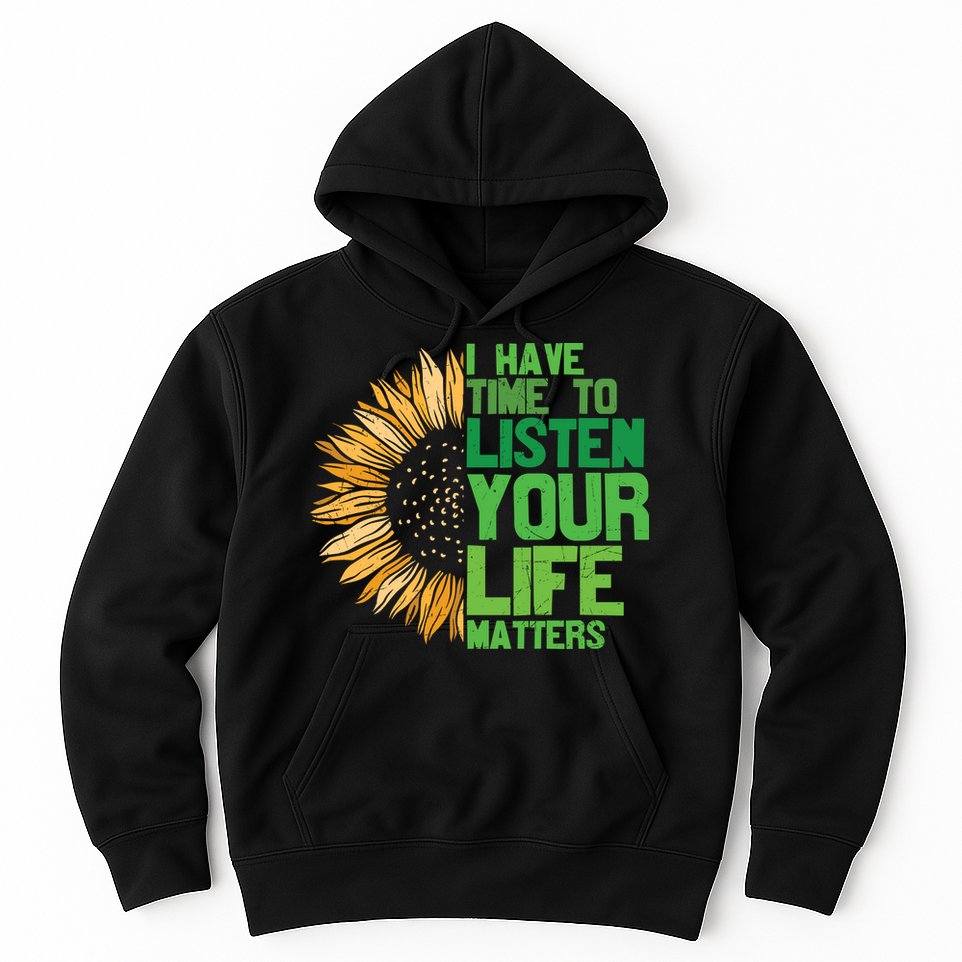 Mental Health Awareness I Have Time To Listen Matter Hoodie