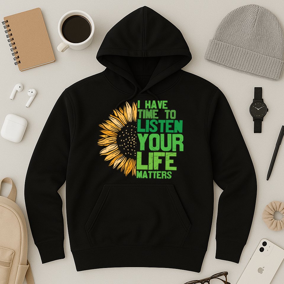 Mental Health Awareness I Have Time To Listen Matter Hoodie