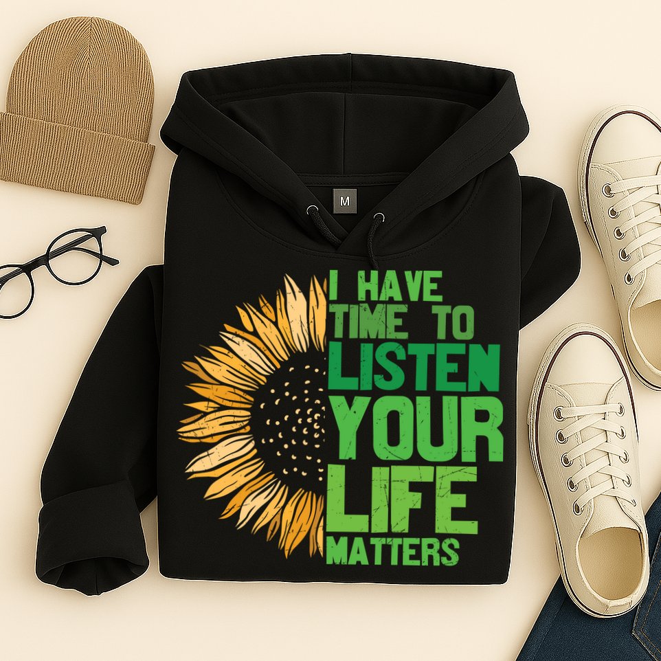Mental Health Awareness I Have Time To Listen Matter Hoodie