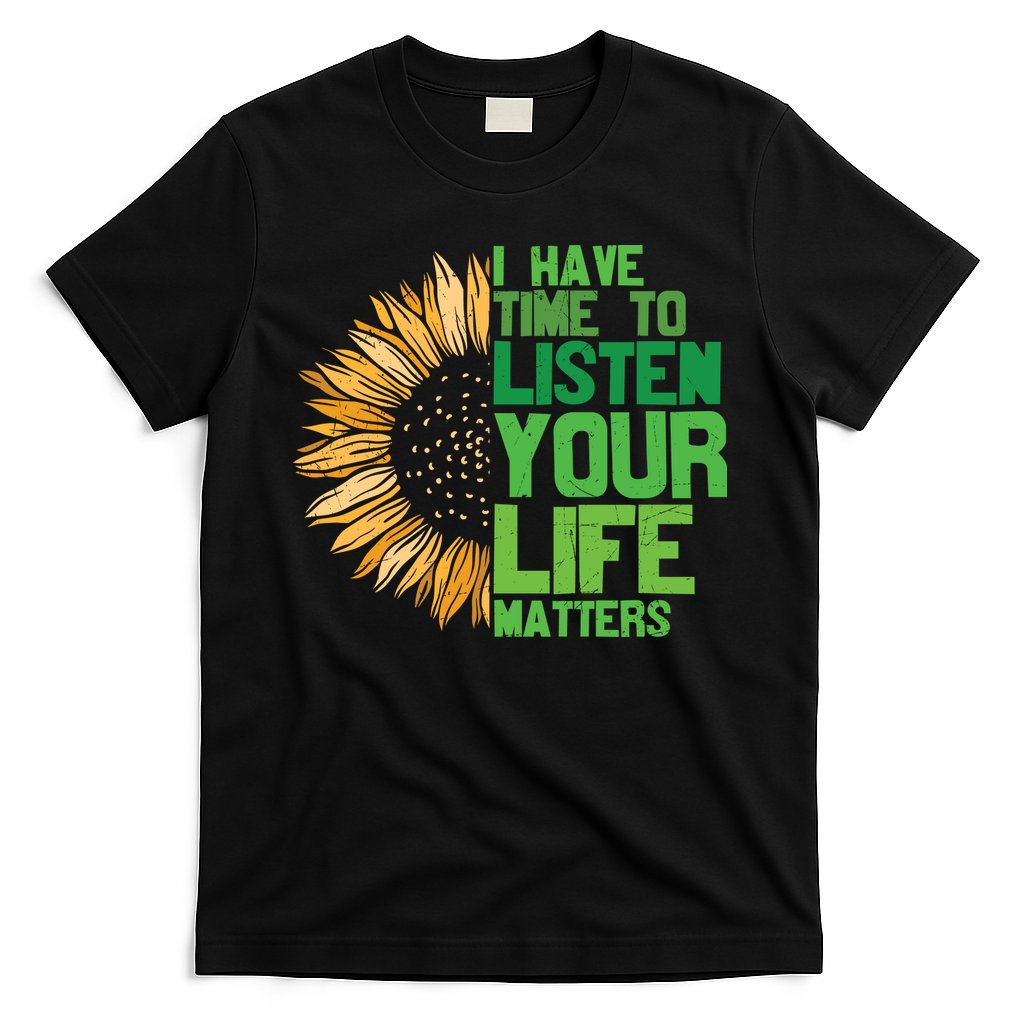 Mental Health Awareness I Have Time To Listen Matter T-Shirt