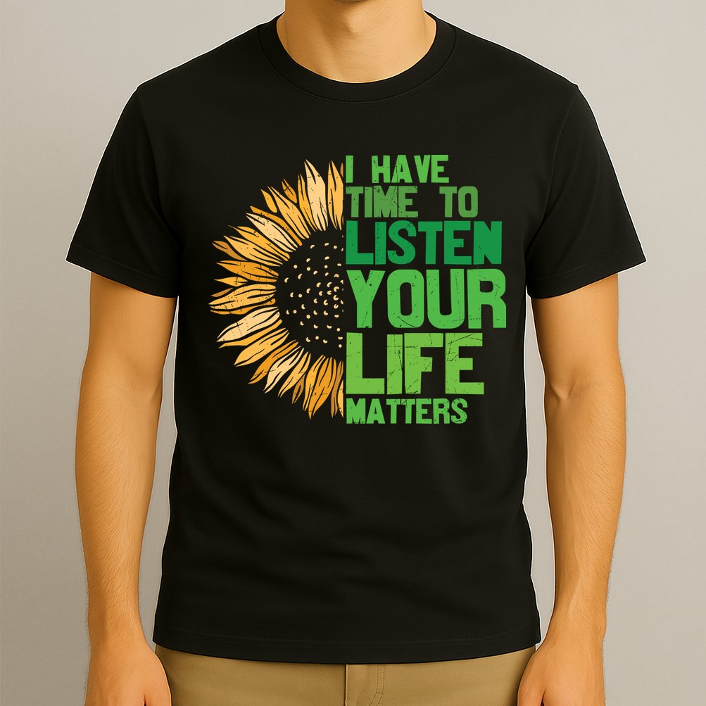 Mental Health Awareness I Have Time To Listen Matter T-Shirt