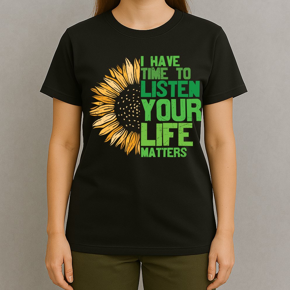 Mental Health Awareness I Have Time To Listen Matter T-Shirt