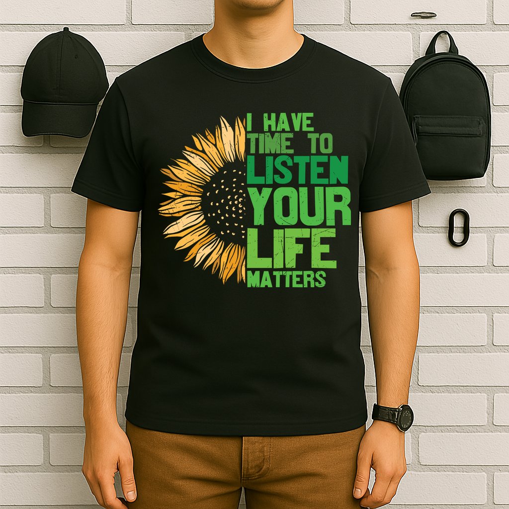 Mental Health Awareness I Have Time To Listen Matter T-Shirt