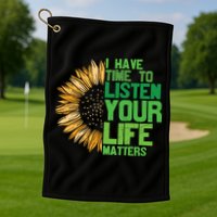 Mental Health Awareness I Have Time To Listen Matter Golf Towel