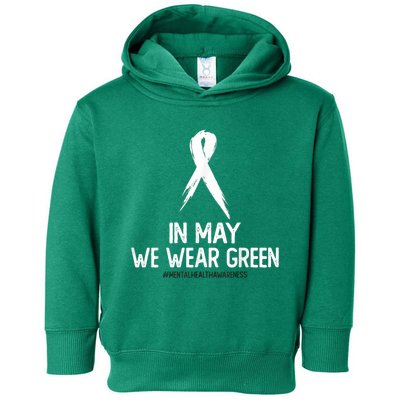 Mental Health Awareness Month In May We Wear Green Toddler Hoodie